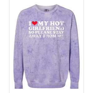 I Love My Girlfriend I Love My Hot Girlfriend So Stay Away Colorblast Crewneck Sweatshirt