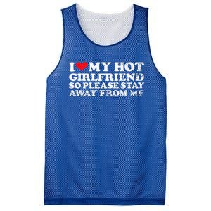 I Love My Girlfriend I Love My Hot Girlfriend So Stay Away Mesh Reversible Basketball Jersey Tank