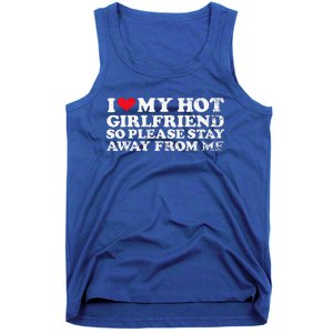 I Love My Girlfriend I Love My Hot Girlfriend So Stay Away Tank Top