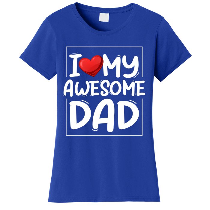 I Love My Awesome Dad Heart Valentines Day Matching Couple Gift Women's T-Shirt