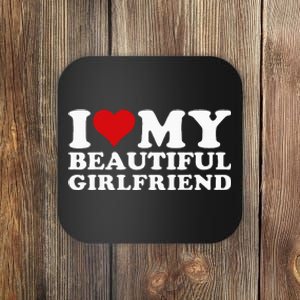 I Love My Beautiful Girlfriend I Heart My Beautiful Coaster