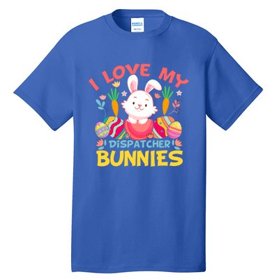 I Love My Dispatcher Bunnies Easter Day Funny Rabbit Gift Tall T-Shirt