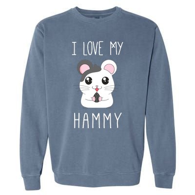 I Love My Hammy For Hamster Lovers Garment-Dyed Sweatshirt