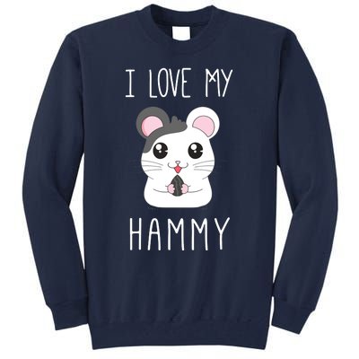 I Love My Hammy For Hamster Lovers Tall Sweatshirt