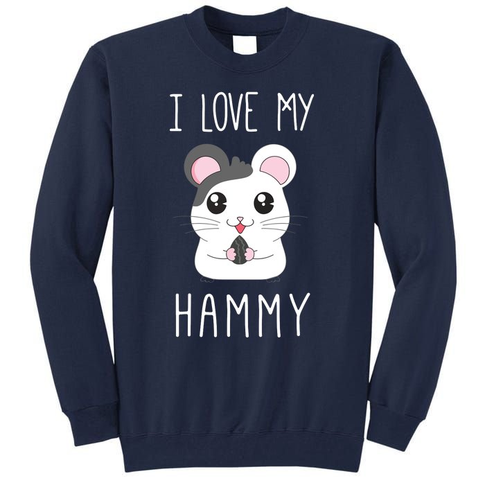 I Love My Hammy For Hamster Lovers Tall Sweatshirt