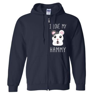 I Love My Hammy For Hamster Lovers Full Zip Hoodie