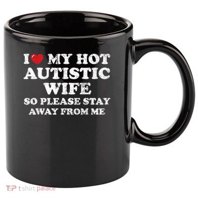 I Love My Hot Autistic Wife 11oz C Handle Ceramic Mug