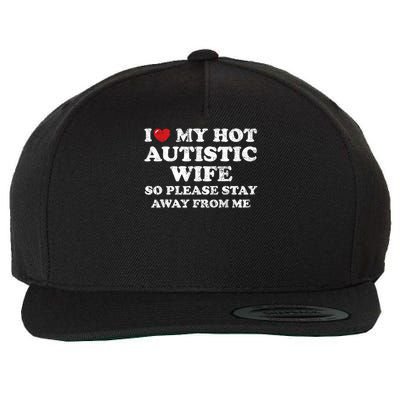 I Love My Hot Autistic Wife Wool Snapback Cap