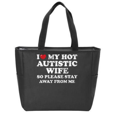 I Love My Hot Autistic Wife Zip Tote Bag