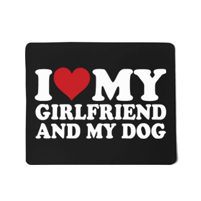 I Love My Girlfriend And My Dog Mousepad