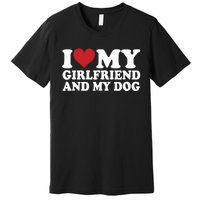 I Love My Girlfriend And My Dog Premium T-Shirt