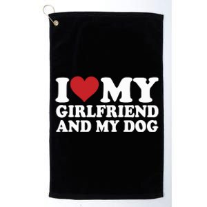 I Love My Girlfriend And My Dog Platinum Collection Golf Towel