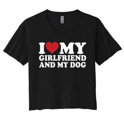 I Love My Girlfriend And My Dog Women's Crop Top Tee