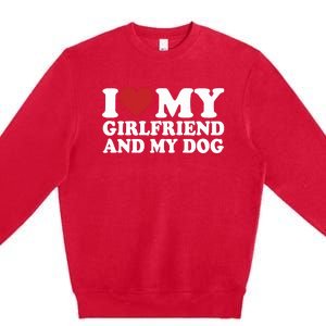 I Love My Girlfriend And My Dog Premium Crewneck Sweatshirt