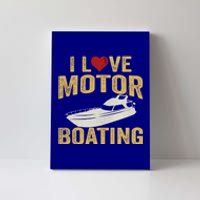 I Love Motor Boating Funny Boater Gift Canvas