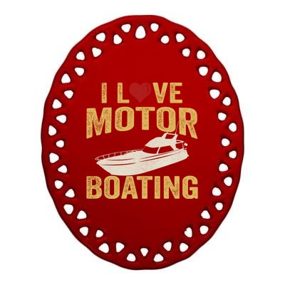 I Love Motor Boating Funny Boater Gift Ceramic Oval Ornament