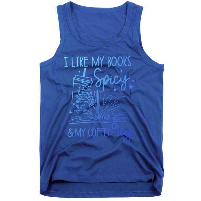 I Like My Books Spicy And My Coffee Icy Book Lovers Bookish Gift Tank Top