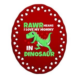 I Love My Mommy Rawr Dinosaur Mom Mothers Day Ceramic Oval Ornament