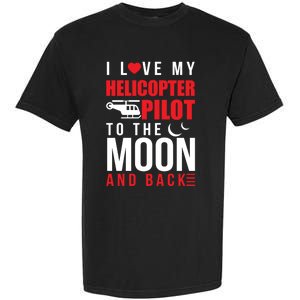 I Love My Helicopter Pilot To Moon And Back Wife Gift Garment-Dyed Heavyweight T-Shirt