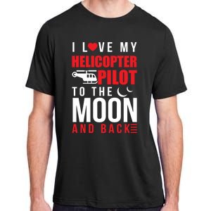 I Love My Helicopter Pilot To Moon And Back Wife Gift Adult ChromaSoft Performance T-Shirt