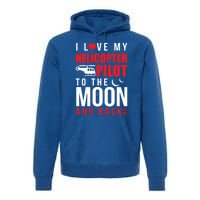 I Love My Helicopter Pilot To Moon And Back Wife Gift Premium Hoodie