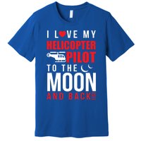 I Love My Helicopter Pilot To Moon And Back Wife Gift Premium T-Shirt