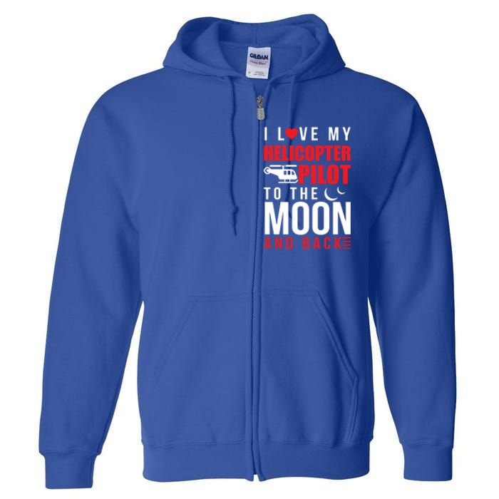 I Love My Helicopter Pilot To Moon And Back Wife Gift Full Zip Hoodie