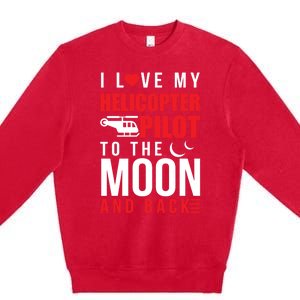 I Love My Helicopter Pilot To Moon And Back Wife Gift Premium Crewneck Sweatshirt