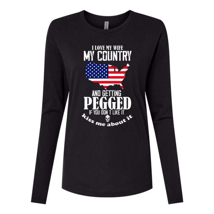 I Love My Wife My Country And Getting Pegged If You DonT Womens Cotton Relaxed Long Sleeve T-Shirt