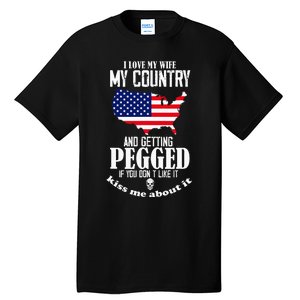 I Love My Wife My Country And Getting Pegged If You DonT Tall T-Shirt