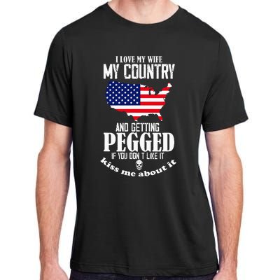 I Love My Wife My Country And Getting Pegged If You DonT Adult ChromaSoft Performance T-Shirt