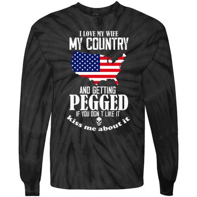 I Love My Wife My Country And Getting Pegged If You DonT Tie-Dye Long Sleeve Shirt