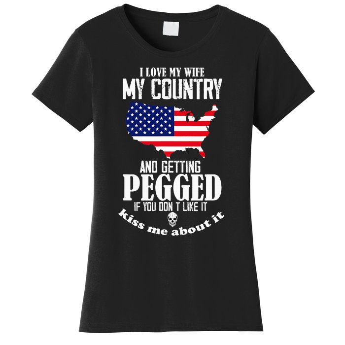 I Love My Wife My Country And Getting Pegged If You DonT Women's T-Shirt