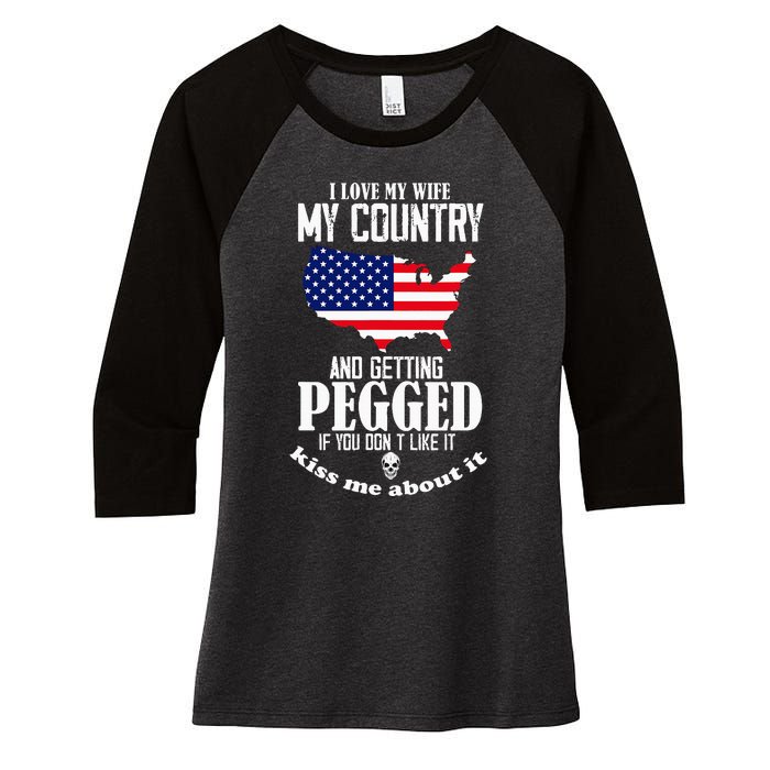 I Love My Wife My Country And Getting Pegged If You DonT Women's Tri-Blend 3/4-Sleeve Raglan Shirt