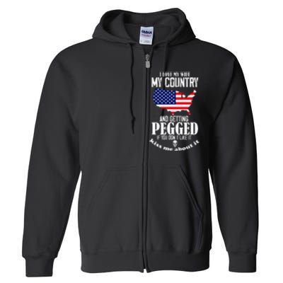 I Love My Wife My Country And Getting Pegged If You DonT Full Zip Hoodie