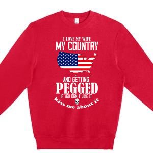 I Love My Wife My Country And Getting Pegged If You DonT Premium Crewneck Sweatshirt