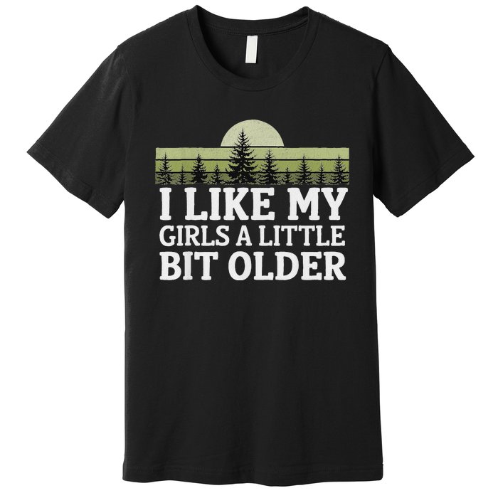 I Like My A Little Bit Older Forest Trees Nature Outd Premium T-Shirt