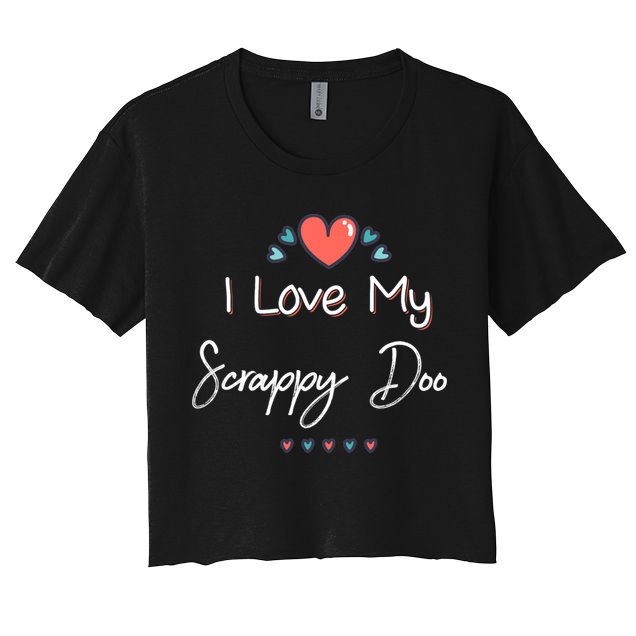 I Love My Scrappy Doo Cute Mothers Day Gift Crop Top