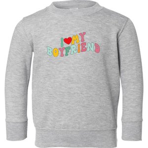 I Love My Boyfriend Groovy I Red Heart My Boyfriend BF Toddler Sweatshirt