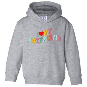 I Love My Boyfriend Groovy I Red Heart My Boyfriend BF Toddler Hoodie