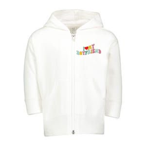 I Love My Boyfriend Groovy I Red Heart My Boyfriend BF Toddler Zip Fleece Hoodie