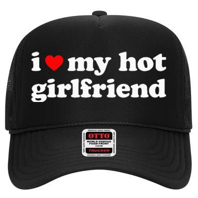 I Love My Hot Girlfriend So Please Stay Away From Me High Crown Mesh Back Trucker Hat