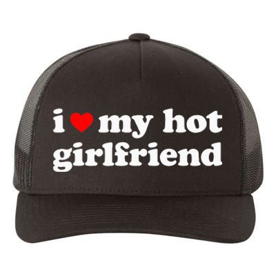 I Love My Hot Girlfriend So Please Stay Away From Me Yupoong Adult 5-Panel Trucker Hat