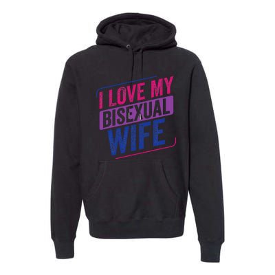 I Love My Bisexual Wife Bi Pride Bisexual Flag Premium Hoodie