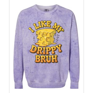 I Like My Cheese Drippy Bruh Funny Meme Pop Culture Colorblast Crewneck Sweatshirt