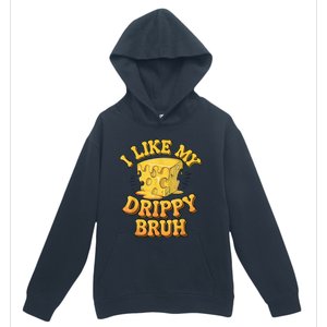 I Like My Cheese Drippy Bruh Funny Meme Pop Culture Urban Pullover Hoodie