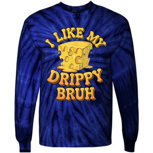 I Like My Cheese Drippy Bruh Funny Meme Pop Culture Tie-Dye Long Sleeve Shirt