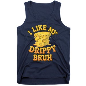 I Like My Cheese Drippy Bruh Funny Meme Pop Culture Tank Top