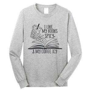 I Like My Books Spicy And My Coffee Icy Skeleton Hand Book Lover Long Sleeve Shirt