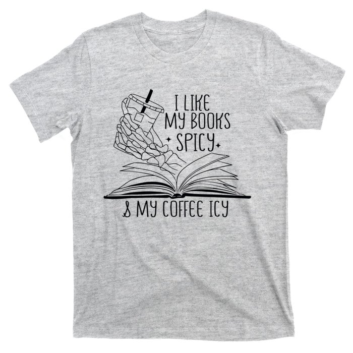 I Like My Books Spicy And My Coffee Icy Skeleton Hand Book Lover T-Shirt